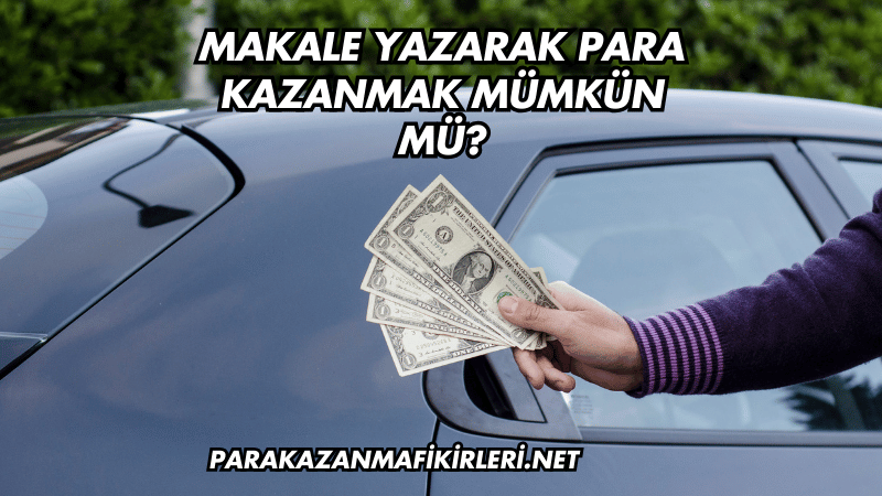 Makale Yazarak Para Kazanmak Mümkün mü?
