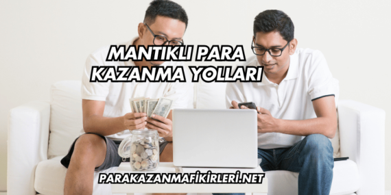 Mantıklı Para Kazanma Yolları