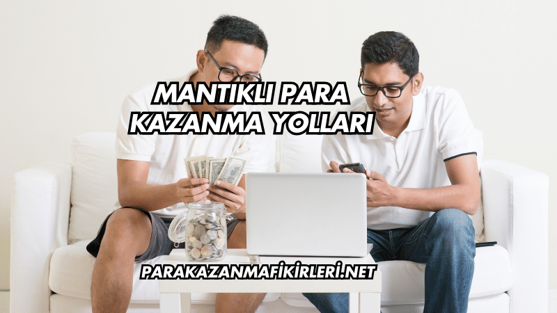 Mantıklı Para Kazanma Yolları