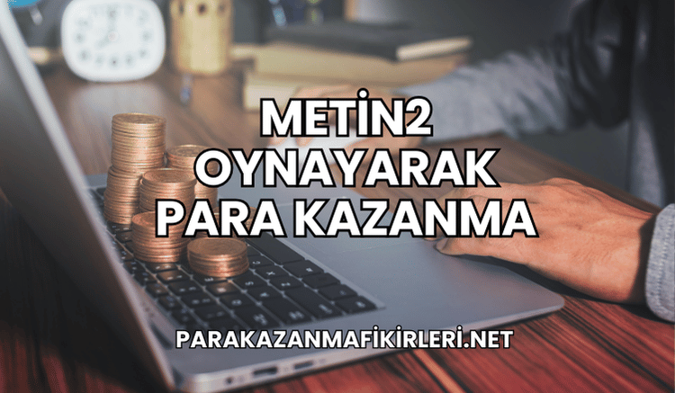Metin2 Oynayarak Para Kazanma