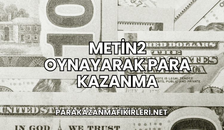 Metin2 Oynayarak Para Kazanma