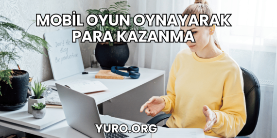 Mobil Oyun Oynayarak Para Kazanma
