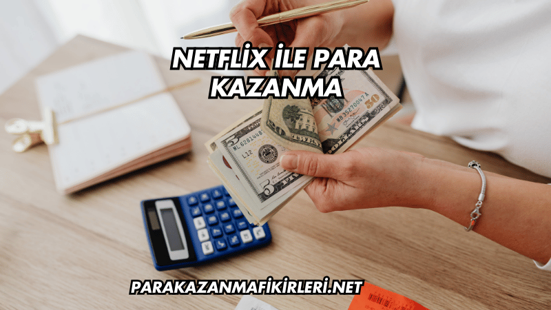 Netflix ile Para Kazanma