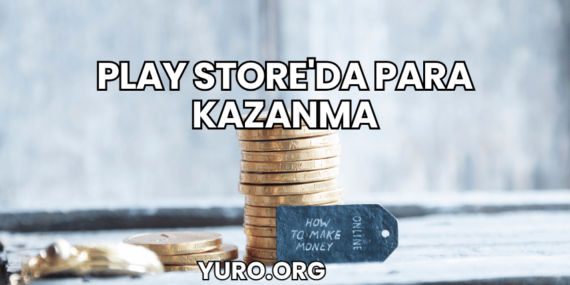 Play Store’da Para Kazanma