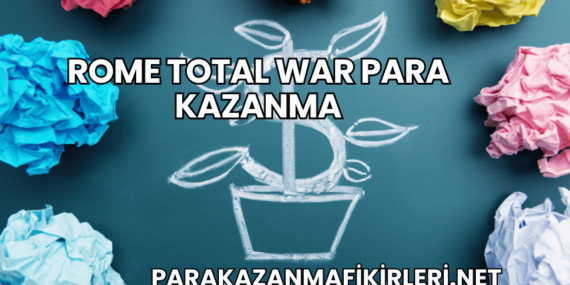 Rome Total War Para Kazanma