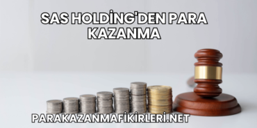 SAS Holding'den Para Kazanma
