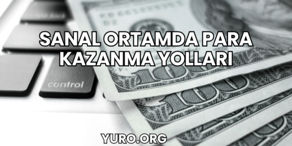 Sanal Ortamda Para Kazanma Yolları