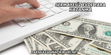 Sermayesiz Evde Para Kazanma