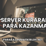 Server Kurarak Para Kazanma
