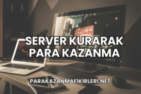 Server Kurarak Para Kazanma