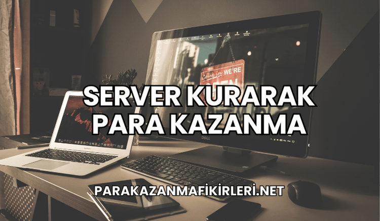Server Kurarak Para Kazanma
