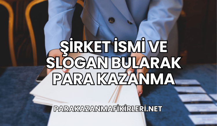 Şirket İsmi ve Slogan Bularak Para Kazanma