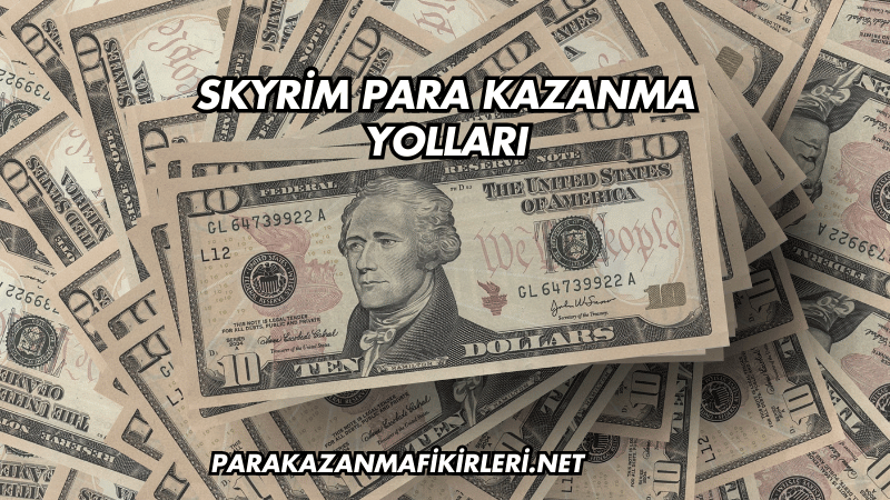 Skyrim Para Kazanma Yolları