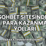 Sohbet Sitesinden Para Kazanma Yolları