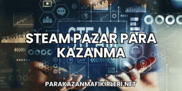 Steam Pazar Para Kazanma