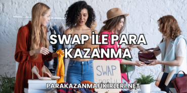 Swap ile Para Kazanma