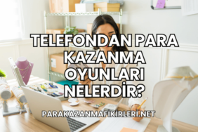 Telefondan Para Kazanma Oyunları Nelerdir?