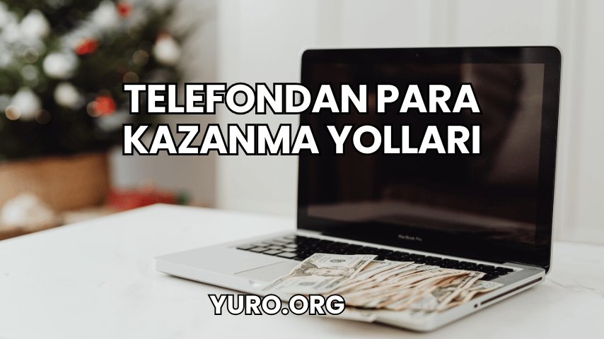 Telefondan Para Kazanma Yolları