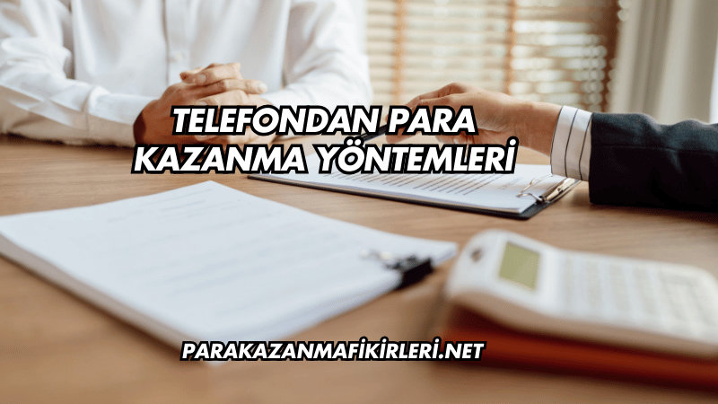 Telefondan Para Kazanma Yöntemleri