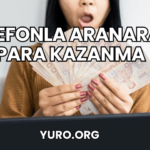 Telefonla Aranarak Para Kazanma