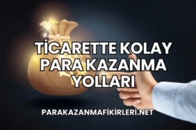 Ticarette Kolay Para Kazanma Yolları