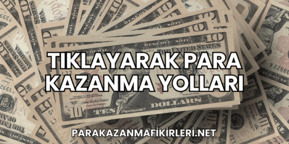Tıklayarak Para Kazanma Yolları