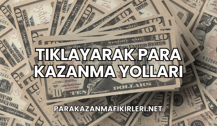 Tıklayarak Para Kazanma Yolları