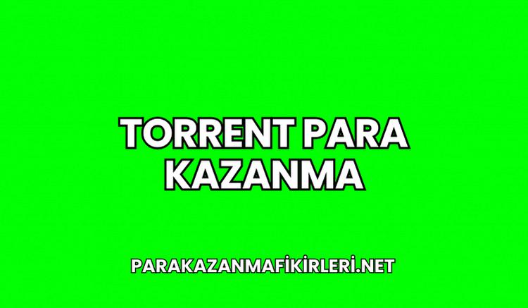 Torrent Para Kazanma