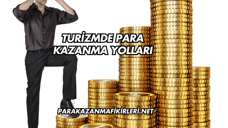 Turizmde Para Kazanma Yolları