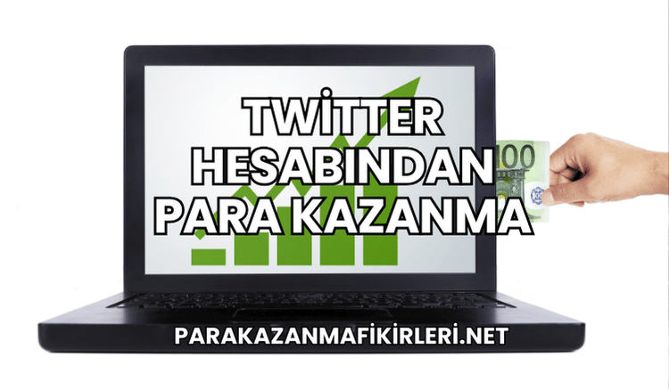 Twitter Hesabından Para Kazanma