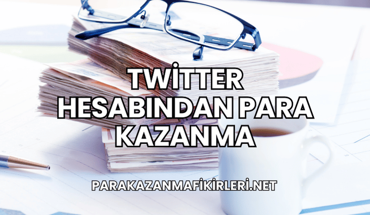 Twitter Hesabından Para Kazanma