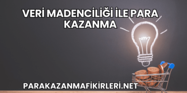 Veri Madenciliği ile Para Kazanma