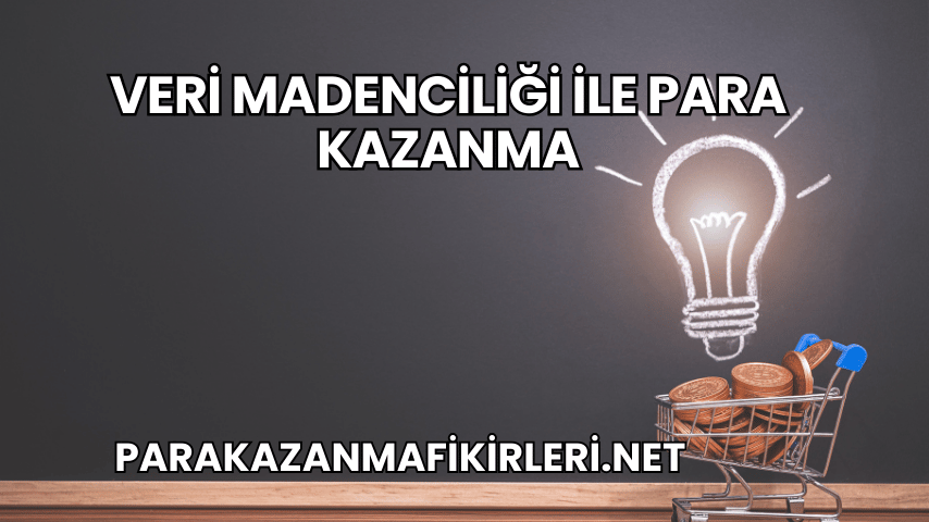 Veri Madenciliği ile Para Kazanma