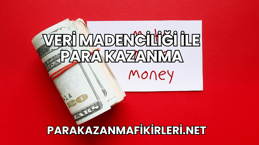 Veri Madenciliği ile Para Kazanma