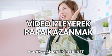 Video İzleyerek Para Kazanmak