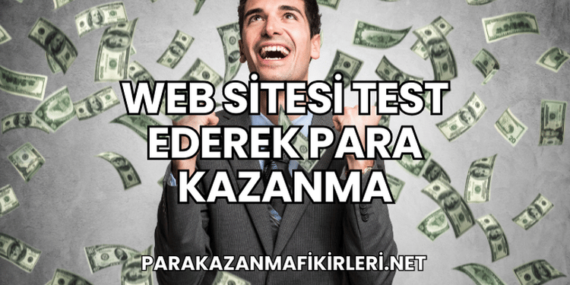 Web Sitesi Test Ederek Para Kazanma