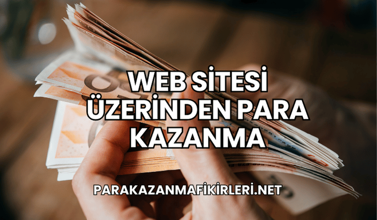 Web Sitesi Üzerinden Para Kazanma