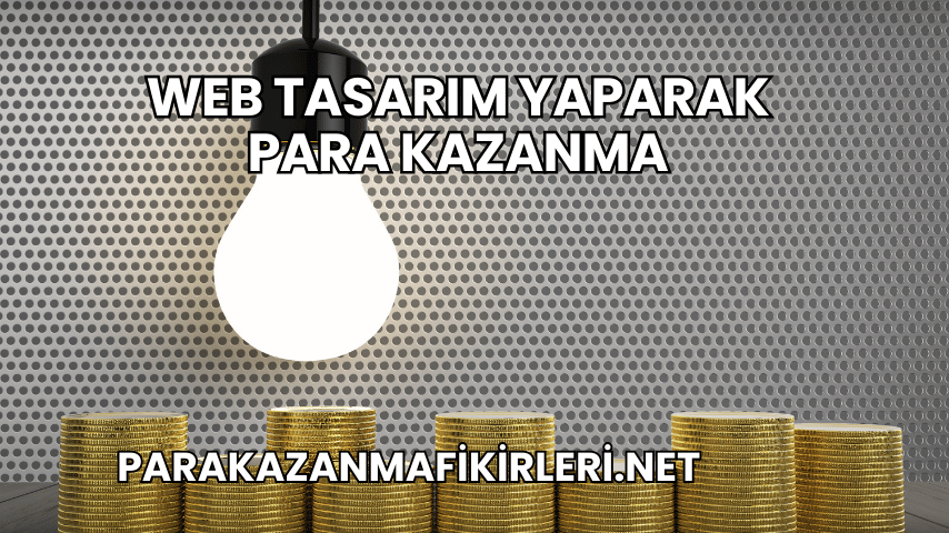 Web Tasarım Yaparak Para Kazanma