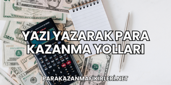 Yazı Yazarak Para Kazanma Yolları