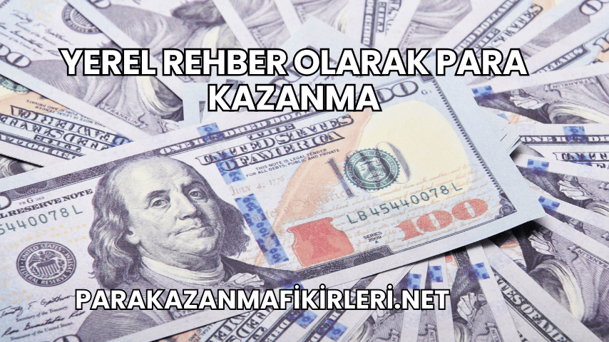 Yerel Rehber Olarak Para Kazanma