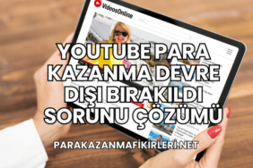 YouTube Para Kazanma Devre Dışı Bırakıldı Sorunu Çözümü