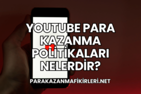 YouTube Para Kazanma Politikaları Nelerdir?