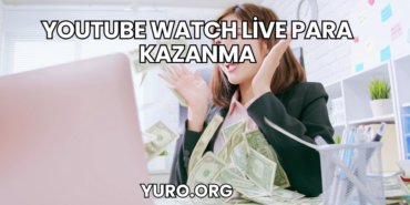 YouTube Watch Live Para Kazanma