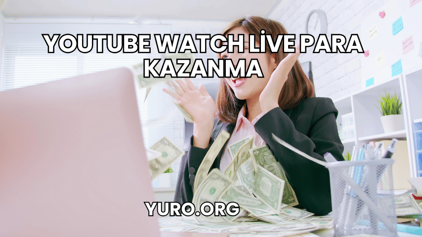 YouTube Watch Live Para Kazanma
