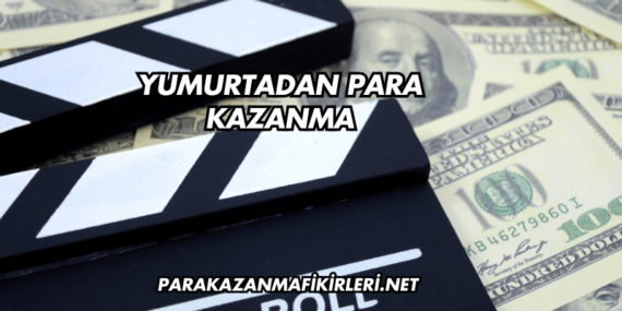 Yumurtadan Para Kazanma