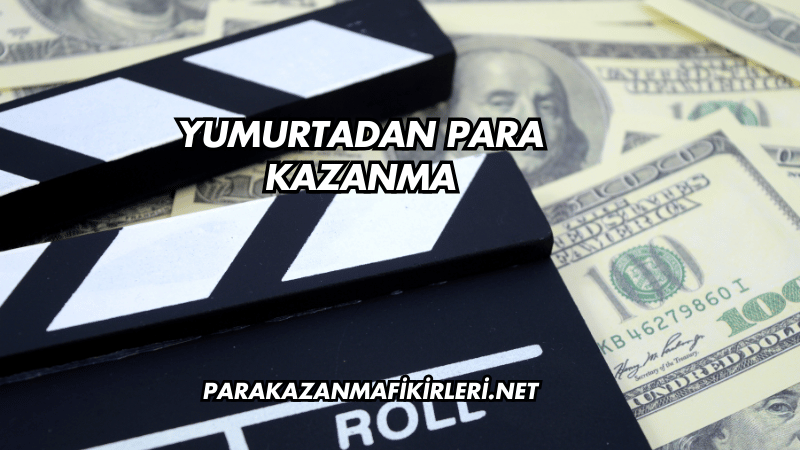 Yumurtadan Para Kazanma