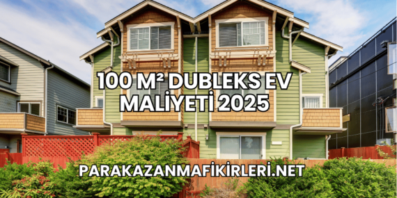 100 m² Dubleks Ev Maliyeti 2025