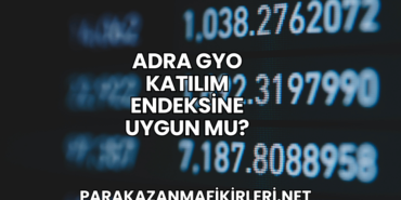 Adra GYO Katılım Endeksine Uygun mu?