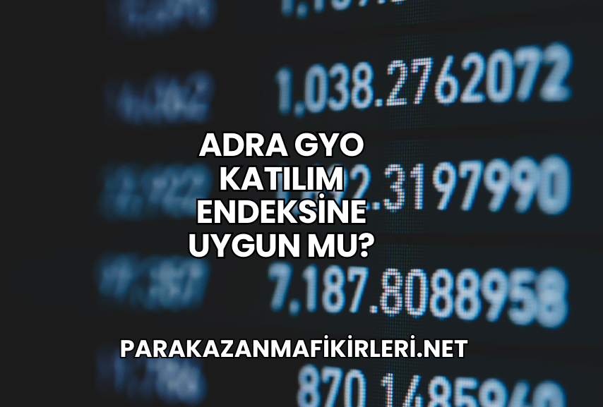Adra GYO Katılım Endeksine Uygun mu?
