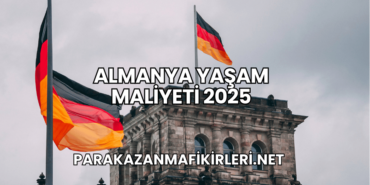 Almanya Yaşam Maliyeti 2025